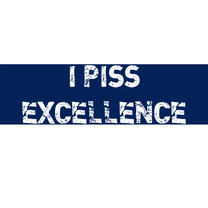 I Piss Excellence Bumper Sticker