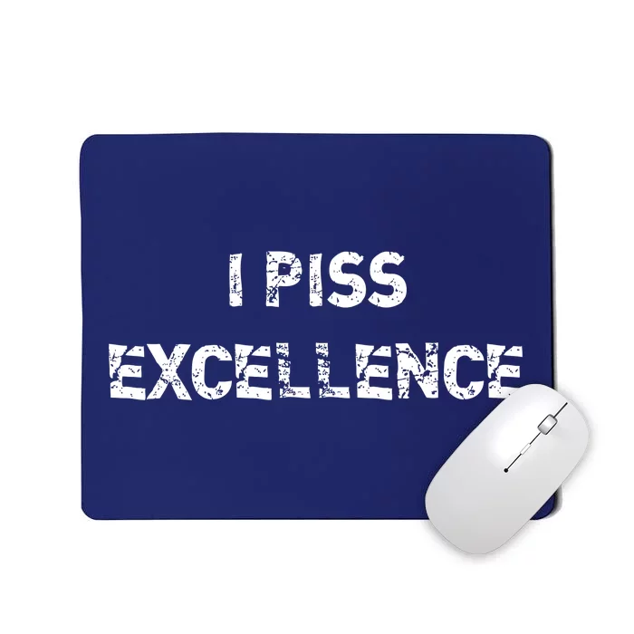 I Piss Excellence Mousepad