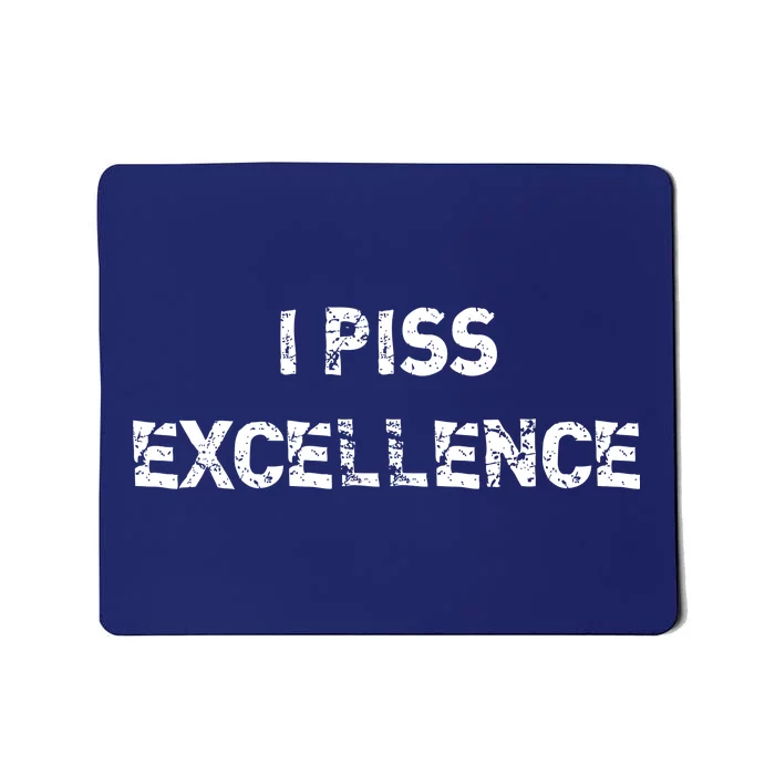 I Piss Excellence Mousepad