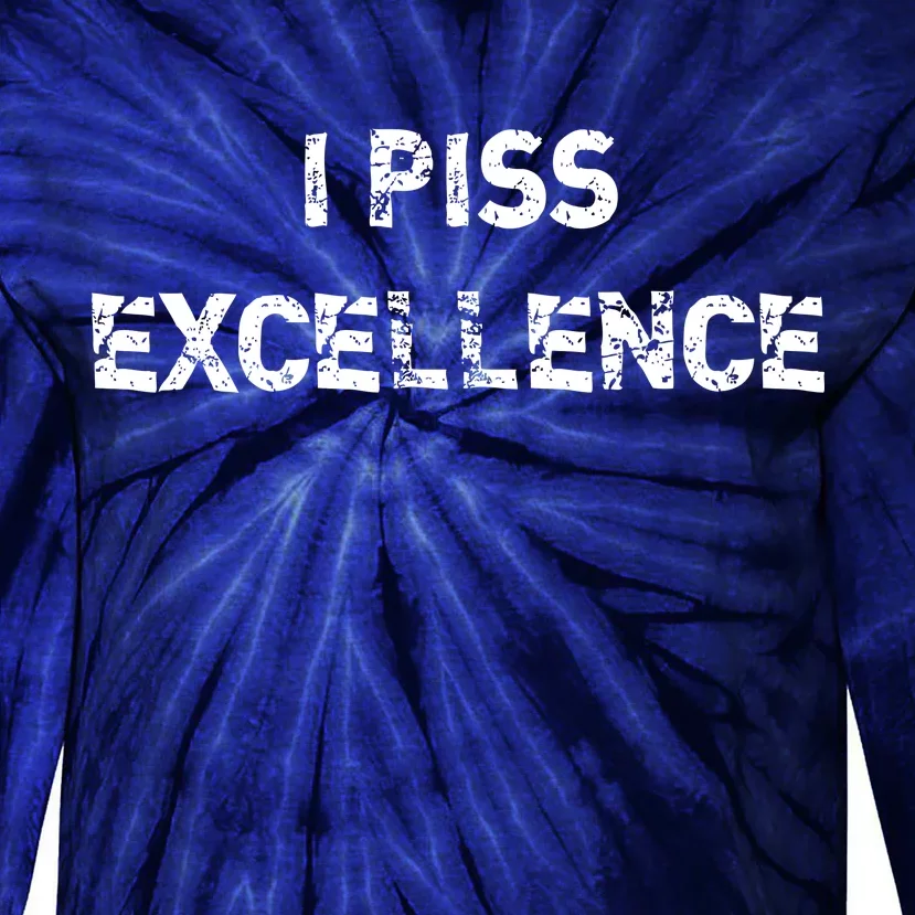 I Piss Excellence Tie-Dye Long Sleeve Shirt