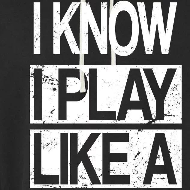 I Play Like A Girl Try To Keep Up Soccer Garment-Dyed Fleece Hoodie