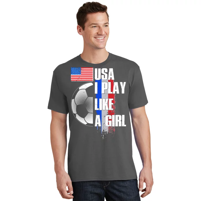 I Play Like A Girl USA Soccer T-Shirt