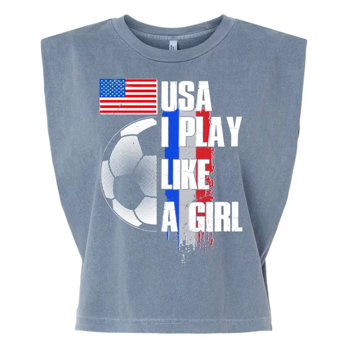 I Play Like A Girl USA Soccer Garment-Dyed Women's Muscle Tee