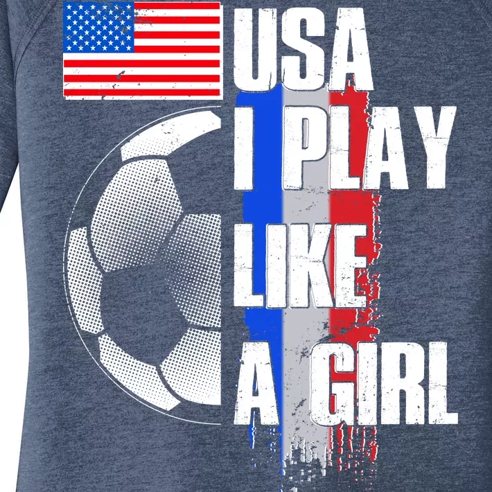 I Play Like A Girl USA Soccer Women's Perfect Tri Tunic Long Sleeve Shirt