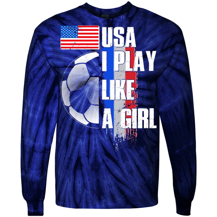 I Play Like A Girl USA Soccer Tie-Dye Long Sleeve Shirt