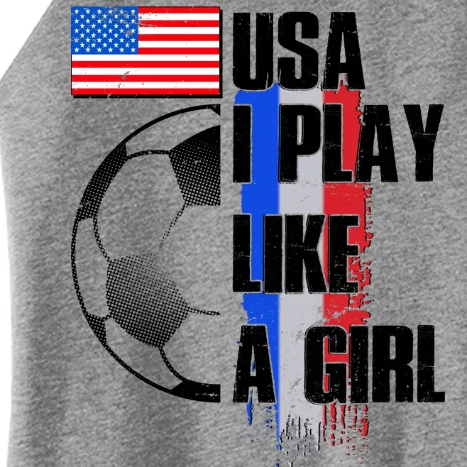 I Play Like A Girl USA Soccer Women’s Perfect Tri Rocker Tank