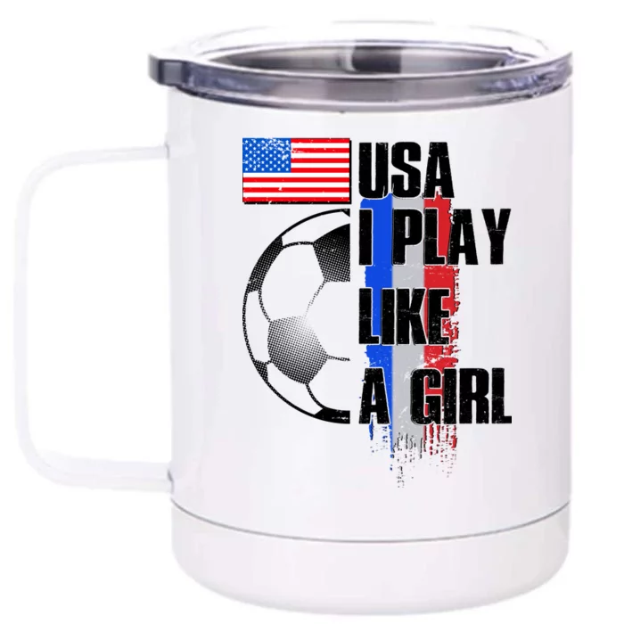 I Play Like A Girl USA Soccer Front & Back 12oz Stainless Steel Tumbler Cup