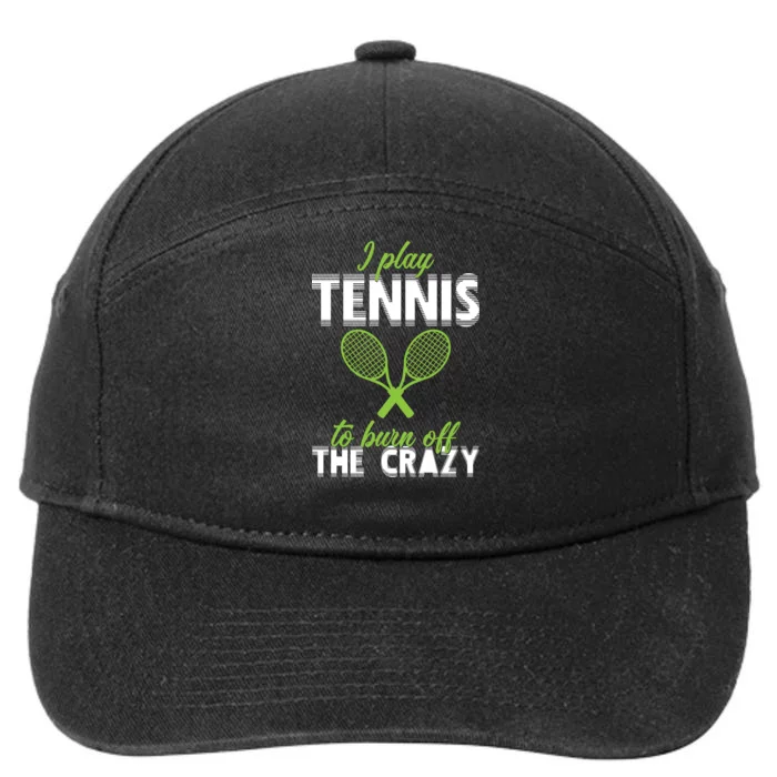 I Play Tennis To Burn Off The Crazy 7-Panel Snapback Hat