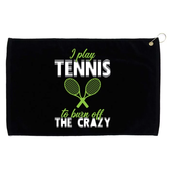 I Play Tennis To Burn Off The Crazy Grommeted Golf Towel