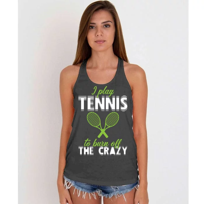 I Play Tennis To Burn Off The Crazy Women's Knotted Racerback Tank