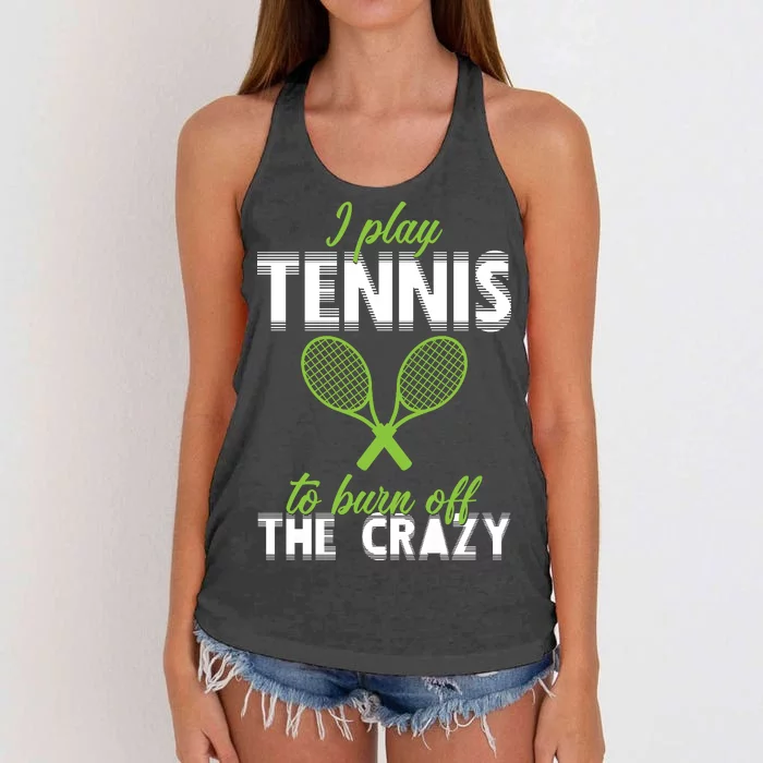 I Play Tennis To Burn Off The Crazy Women's Knotted Racerback Tank