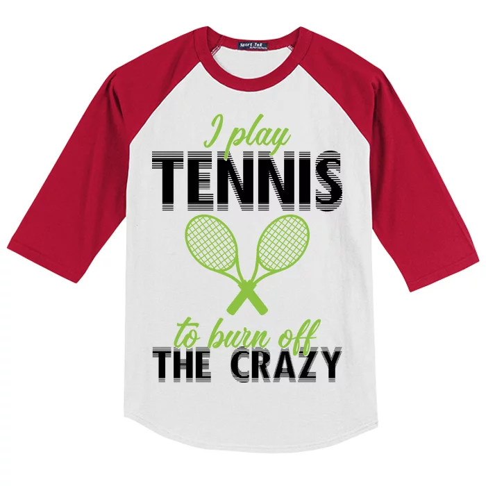 I Play Tennis To Burn Off The Crazy Kids Colorblock Raglan Jersey