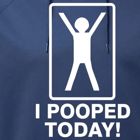 I Pooped Today! Performance Fleece Hoodie