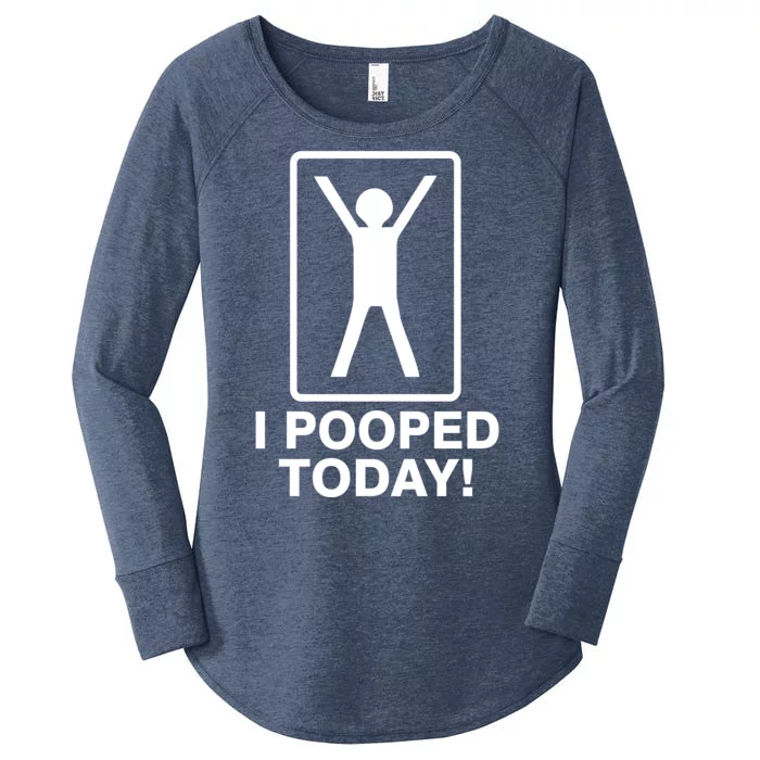 I Pooped Today! Women's Perfect Tri Tunic Long Sleeve Shirt