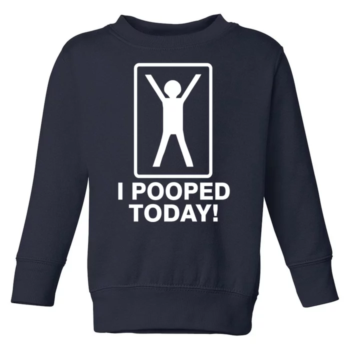 I Pooped Today! Toddler Sweatshirt