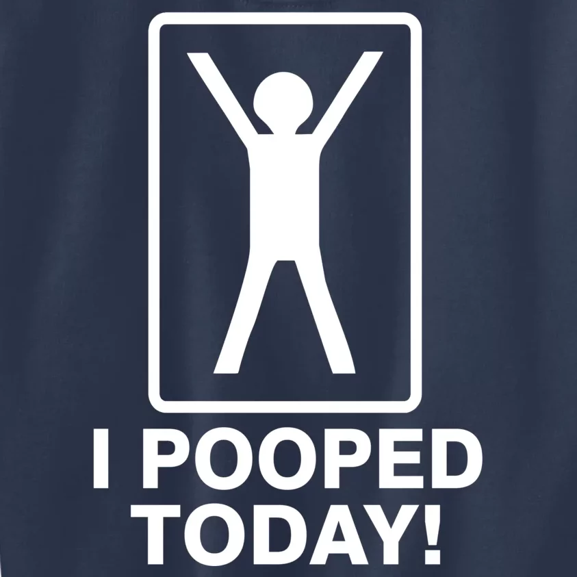 I Pooped Today! Kids Sweatshirt