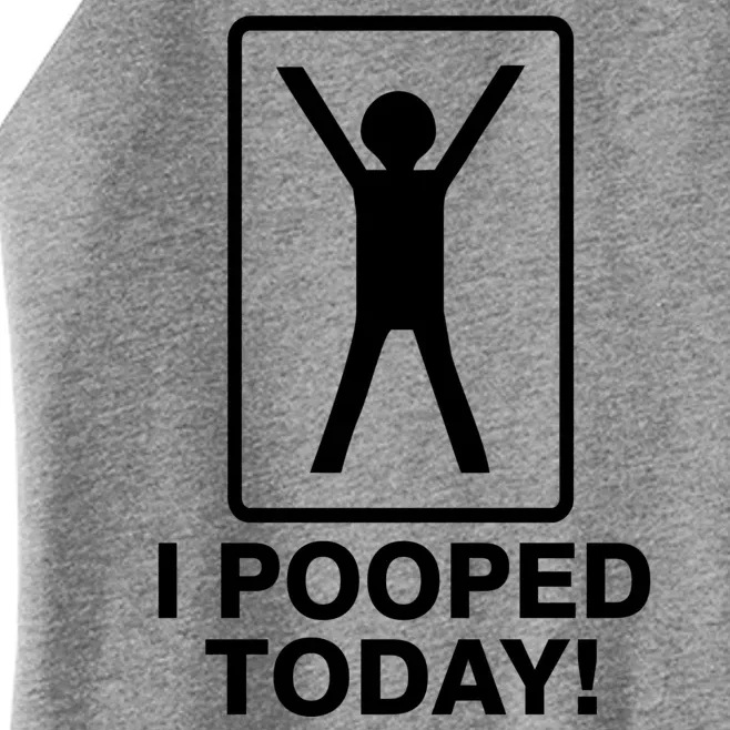 I Pooped Today! Women’s Perfect Tri Rocker Tank