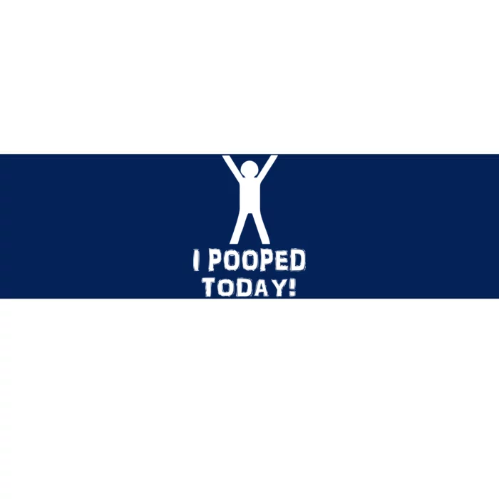 I Pooped Today Funny Humor Bumper Sticker