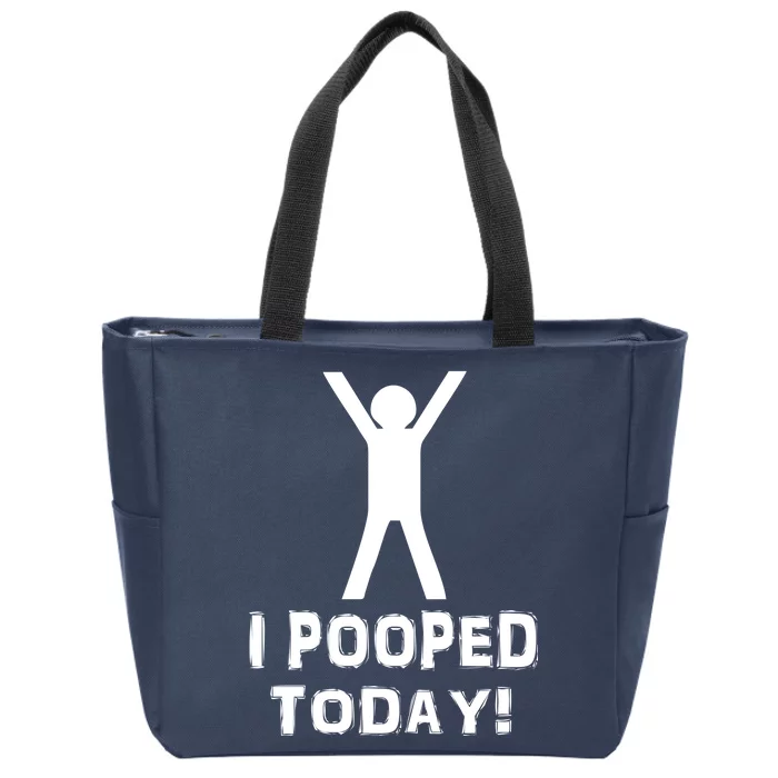 I Pooped Today Funny Humor Zip Tote Bag