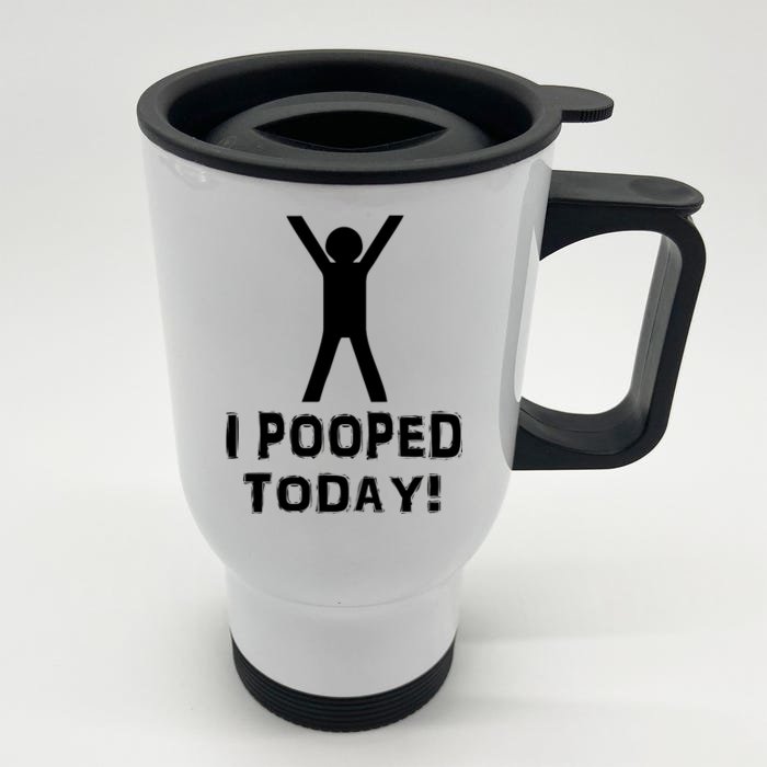 I Pooped Today Funny Humor Front & Back Stainless Steel Travel Mug