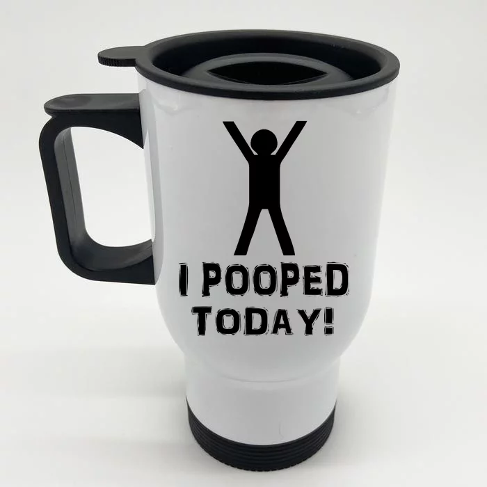 I Pooped Today Funny Humor Front & Back Stainless Steel Travel Mug