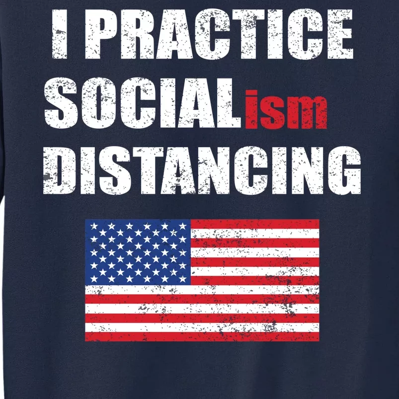 I Practiced Socialism Distancing Tall Sweatshirt