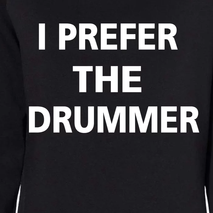 I Prefer A Drummer Womens California Wash Sweatshirt