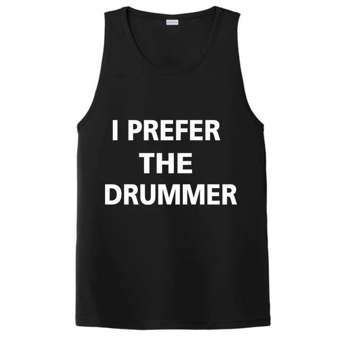 I Prefer A Drummer Performance Tank