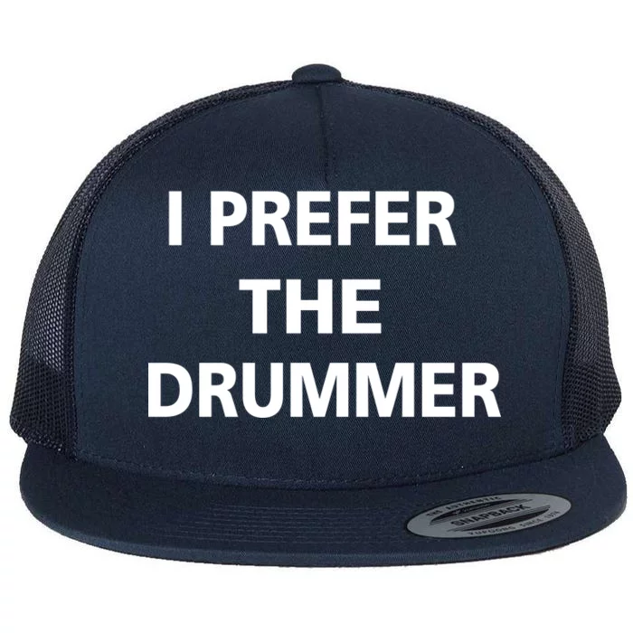 I Prefer A Drummer Flat Bill Trucker Hat