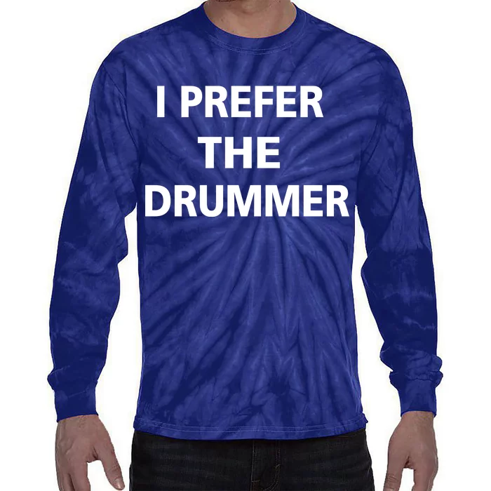 I Prefer A Drummer Tie-Dye Long Sleeve Shirt