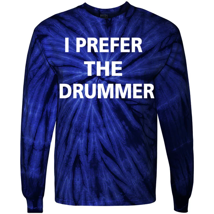 I Prefer A Drummer Tie-Dye Long Sleeve Shirt