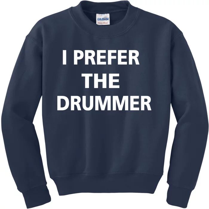 I Prefer A Drummer Kids Sweatshirt