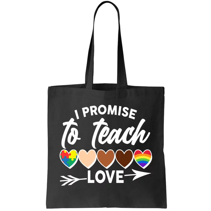 I Promise To Teach Love Diversity Equality Tote Bag