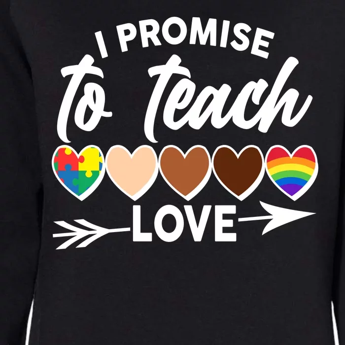 I Promise To Teach Love Diversity Equality Womens California Wash Sweatshirt