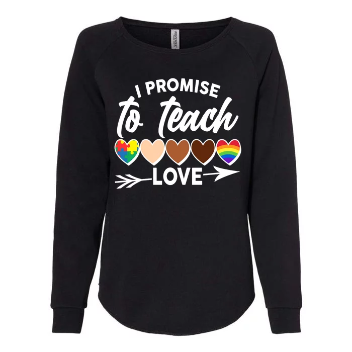 I Promise To Teach Love Diversity Equality Womens California Wash Sweatshirt