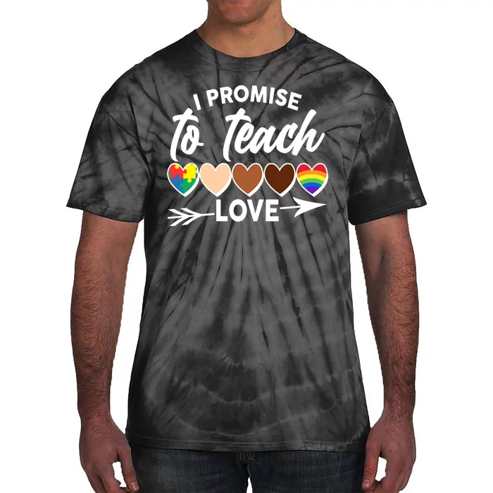 I Promise To Teach Love Diversity Equality Tie-Dye T-Shirt