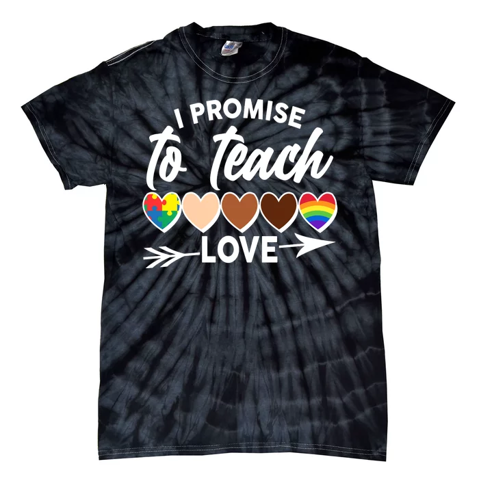 I Promise To Teach Love Diversity Equality Tie-Dye T-Shirt