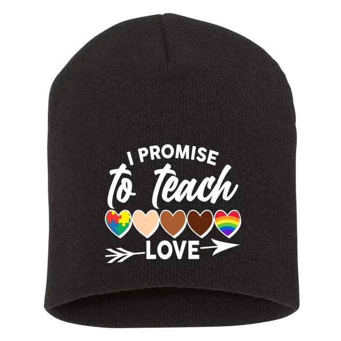 I Promise To Teach Love Diversity Equality Short Acrylic Beanie