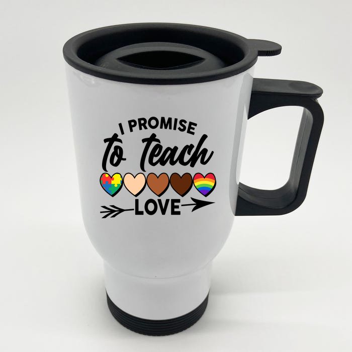 I Promise To Teach Love Diversity Equality Front & Back Stainless Steel Travel Mug