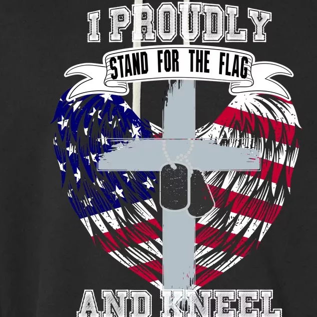 I Proudly Stand For The Flag And Kneel For The Cross Garment-Dyed Fleece Hoodie