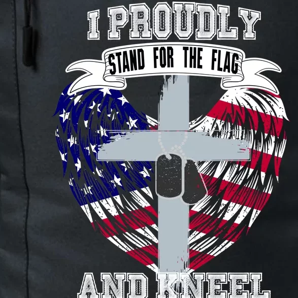 I Proudly Stand For The Flag And Kneel For The Cross Daily Commute Backpack