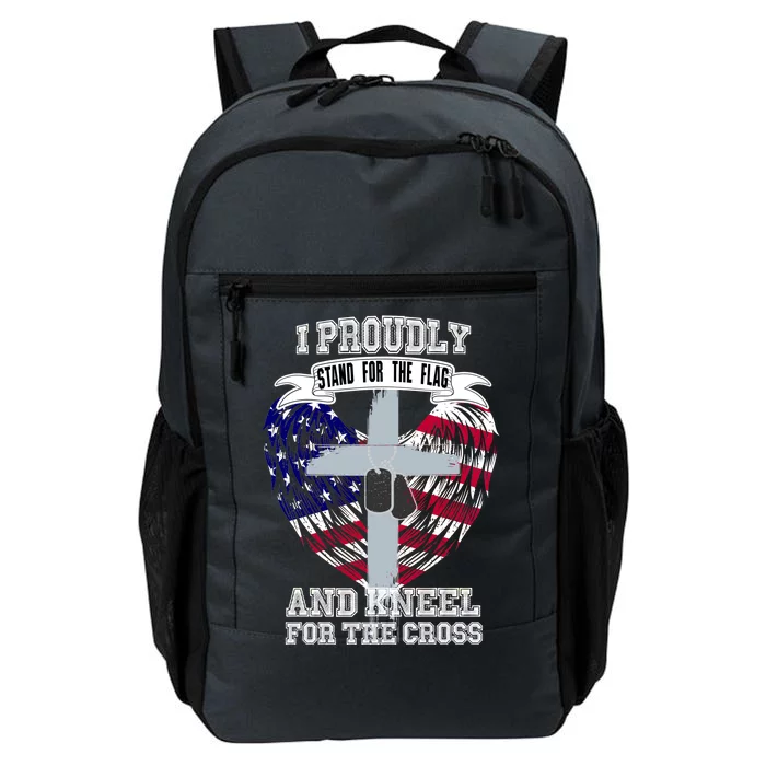 I Proudly Stand For The Flag And Kneel For The Cross Daily Commute Backpack