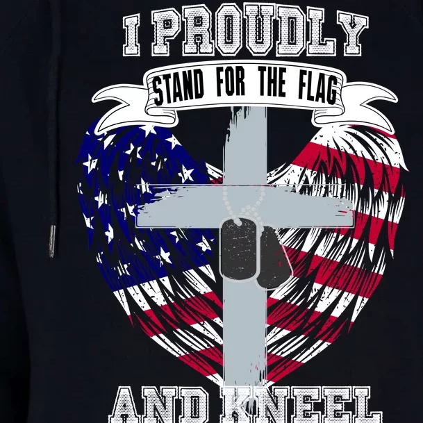 I Proudly Stand For The Flag And Kneel For The Cross Womens Funnel Neck Pullover Hood