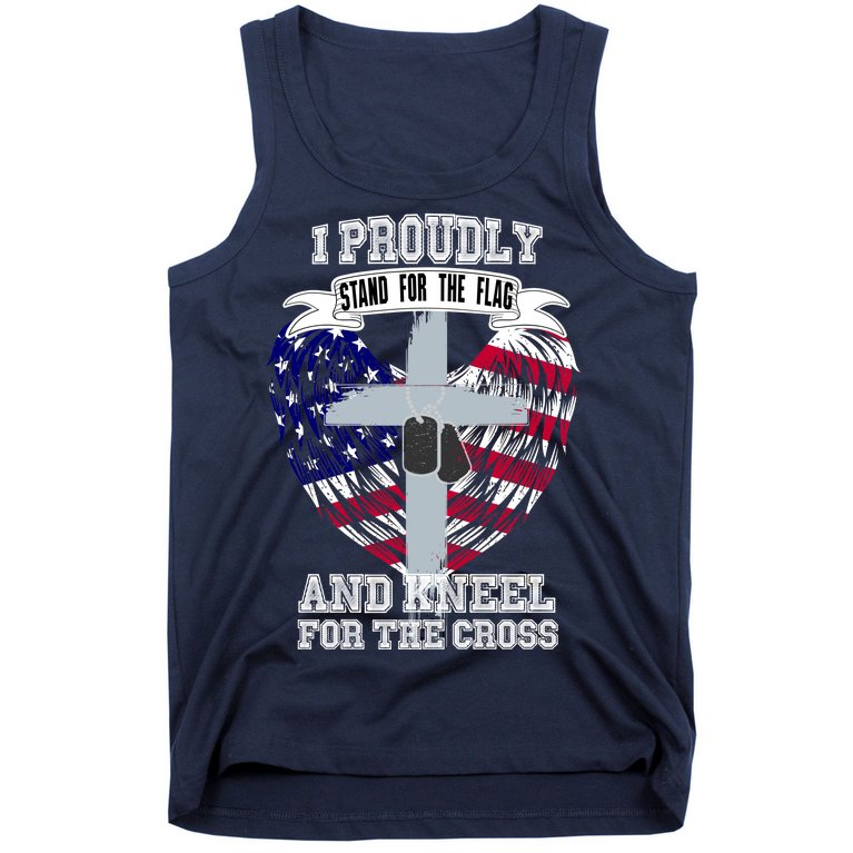 I Proudly Stand For The Flag And Kneel For The Cross Tank Top