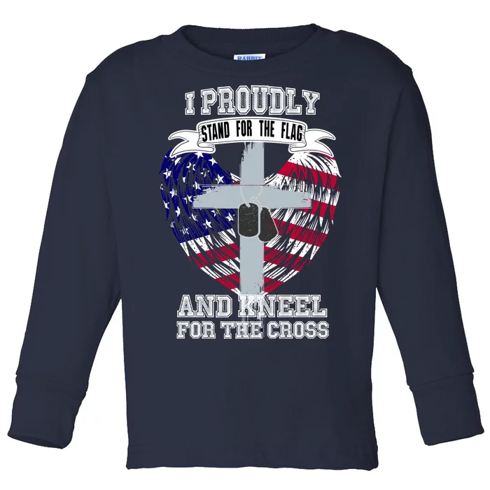 I Proudly Stand For The Flag And Kneel For The Cross Toddler Long Sleeve Shirt