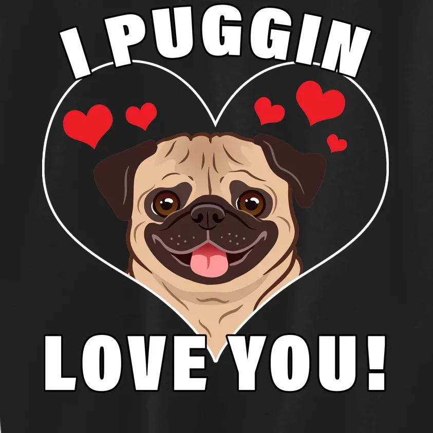 I Puggin Love You Kids Sweatshirt