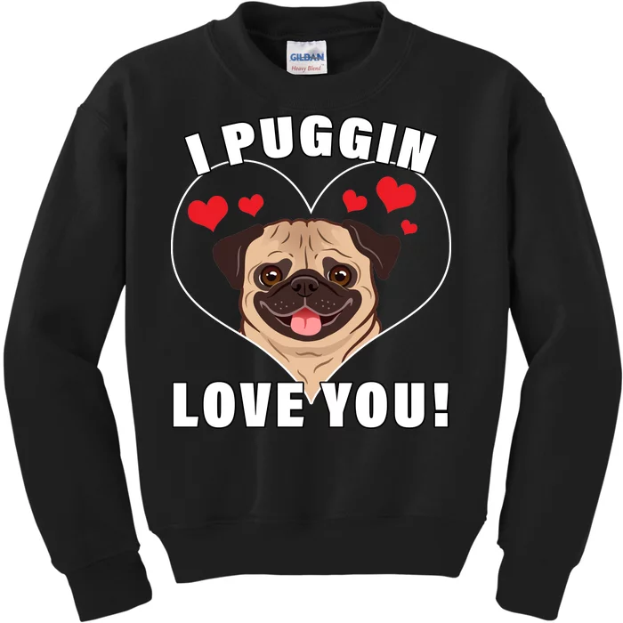 I Puggin Love You Kids Sweatshirt