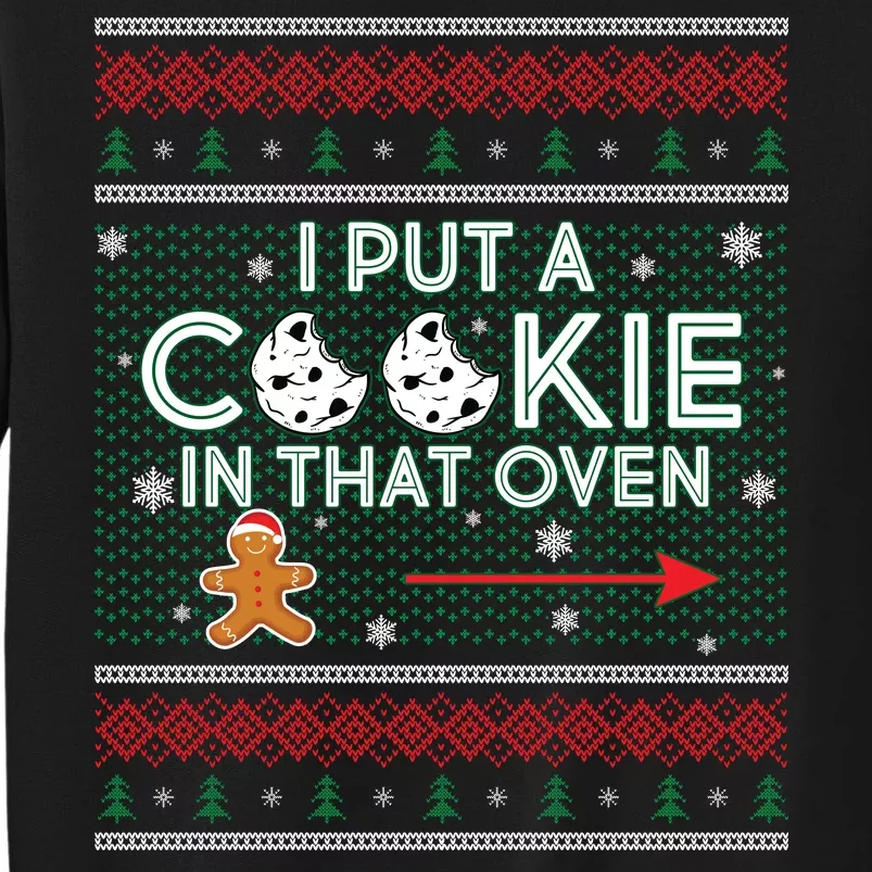 I Put A Cookie In That Oven Ugly Christmas Sweater Tall Sweatshirt