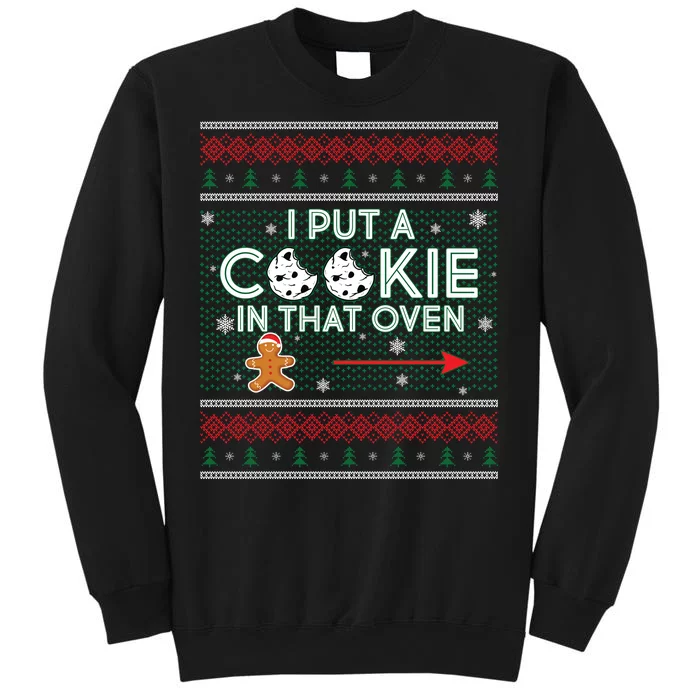 I Put A Cookie In That Oven Ugly Christmas Sweater Tall Sweatshirt