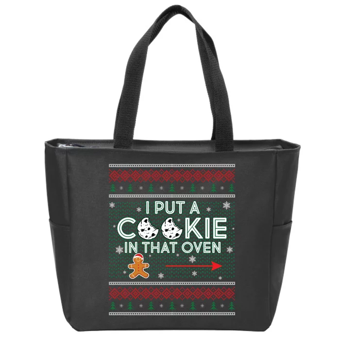 I Put A Cookie In That Oven Ugly Christmas Sweater Zip Tote Bag